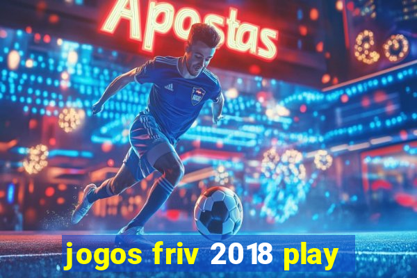 jogos friv 2018 play